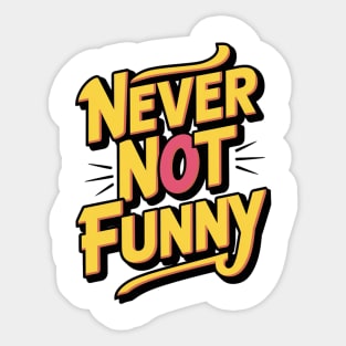 Never-Not-Funny Sticker